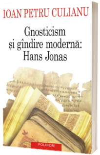 Gnosticism si gindire moderna: Hans Jonas
