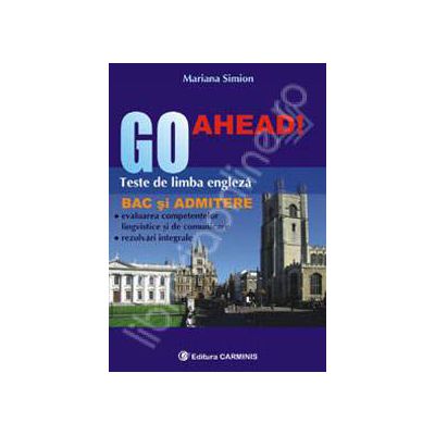 Go Ahead! Teste de limba engleza pentru BAC si admitere