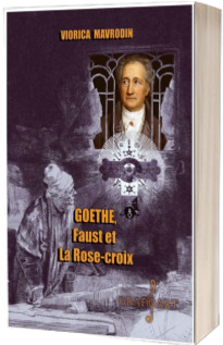 Goethe, Faust et La Rose - croix