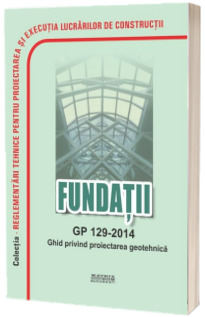 GP 129-2014: Ghid privind proiectarea geotehnica