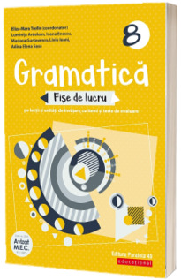 Gramatica. Fise de lucru (pe lectii si unitati de invatare cu itemi si teste de evaluare). Clasa a 8-a