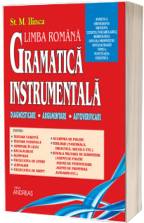Gramatica Instrumentala. Diagnosticare, argumentare, autoverificare (Volumul I)