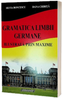 Gramatica limbii germane. Ilustrata prin maxime