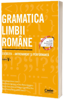 Gramatica limbii romane. Exercitii - antrenament si performanta. Clasa a V-a
