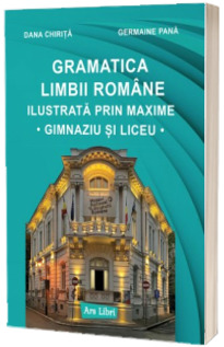 Gramatica limbii romane ilustrata prin maxime