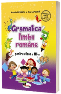 Gramatica limbii romane pentru clasa a III-a - Aurelia Fierascu