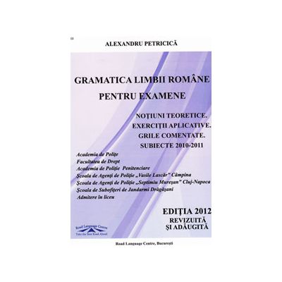 Gramatica limbii romane pentru examene. Notiuni teoretice, exercitii aplicative, grile comentate