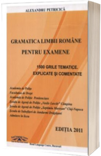Gramatica Limbii Romane pentru examene - Volumul II - Editia 2019 - 3311 grile tematice, explicate si comentate. Academia de Politie