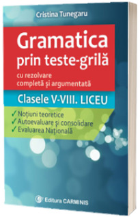 Gramatica prin teste-grila pentru clasele V-VIII si liceu