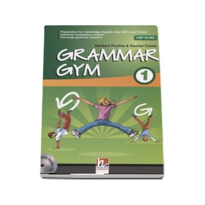 Grammar Gym 1 with Audio CD, Level CEF A1-A2 - Herbert Puchta (Auxiliar recomandat pentru elevii de gimnaziu)