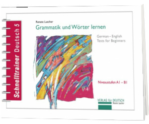 Grammatik und Worter lernen. Grammatik German-English. Tests for Beginners