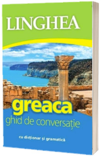 Greaca. Ghid de conversatie cu dictionar si gramatica