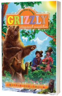 Grizzlyy stapanul muntilor - James Oliver Curwood (Editie ilustrata)
