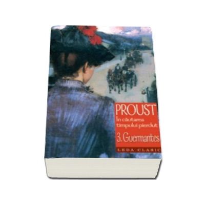 Guermantes. In cautarea timpului pierdut, Volumul. 3 (Marcel Proust)