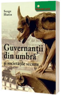 Guvernantii din umbra si societatile secrete