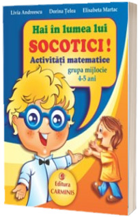 Hai in lumea lui Socotici! Activitati matematice. Grupa mijlocie. 4-5 ani
