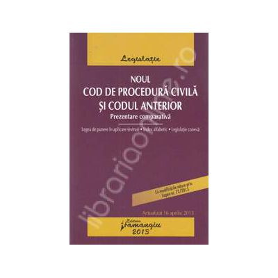 Noul Cod de procedura civila si Codul anterior. Prezentare comparativa (Actualizat 16 aprilie 2013)