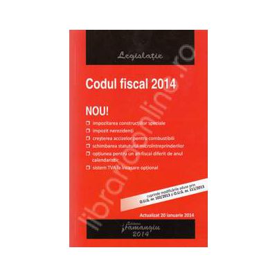 Codul fiscal 2014. Actualizat 20 ianuarie 2014