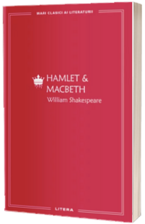 Hamlet si Macbeth (volumul 2). Mari Clasici Ai Literaturii