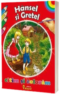 Hansel si Gretel. Citim si coloram