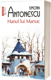 Hanul lui Manuc - Simona Antonescu (Editie de buzunar, Top 10)
