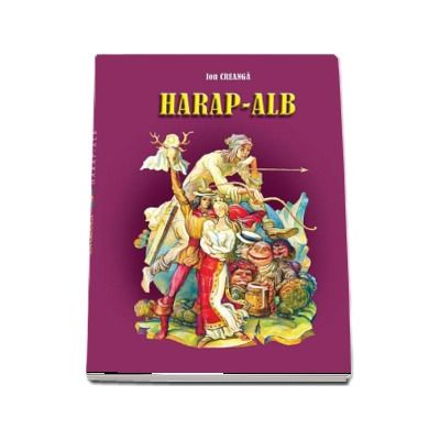 Harap-Alb - Ion Creanga (Editie ilustrata de Filimon Hamuraru)