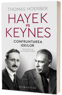 Hayek vs Keynes. Confruntarea ideilor