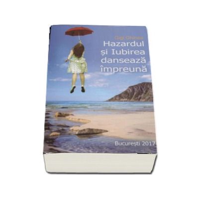 Hazardul si Iubirea danseaza impreuna - Gigi Ghinea