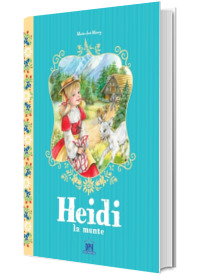 Heidi la munte - Editie ilustrata