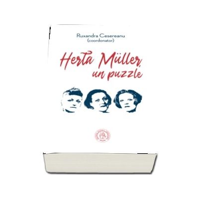 Herta Muller, un puzzle. Studii, eseuri si alte texte