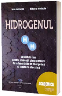 Hidrogenul. Suport de curs pentru studentii si masteranzii de la facultatile de energie si inginerie electirca - Ioan Iordache