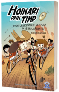 Hoinari prin timp. Aventurile familiei Ventura in vestul salbatic