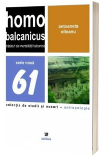 Homo balcanicus. Trasaturi ale mentalitatii balcanice