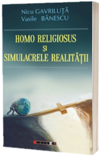 Homo Religiosus si simulacrele realitatii
