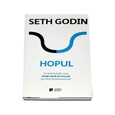 Hopul. O carticica din care inveti cand sa renunti (si cand sa perseverezi) - Seth Godin