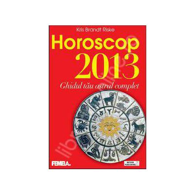 Horoscop 2013 - Ghidul tau astral complet