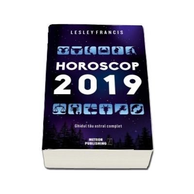 Horoscop 2019. Ghidul tau astral complet - Dragoste, Bani, Succes