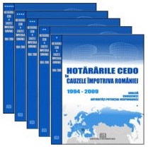 Hotararile CEDO in cauzele impotriva Romaniei - 1994-2009 - Analiza, consecinte, autoritati potential responsabile (5 volume)