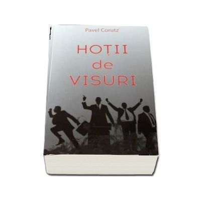 Hotii de visuri - Pavel Corut