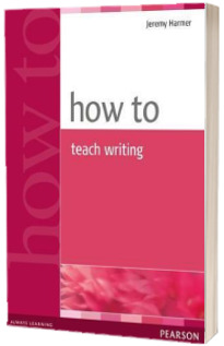How to teach writing - Jeremy Harmer