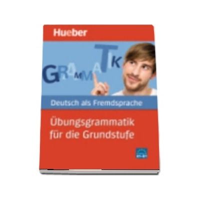 Hueber dictionaries and study aids. Ubungsgrammatik fur die Grundstufe Hueber dictionaries and study aids. Ubungsgrammatik fur die Grundstufe