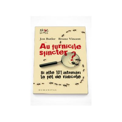 Au furnicile sfincter? si alte 101 intrebari la fel de ridicole - Bruno Vincent