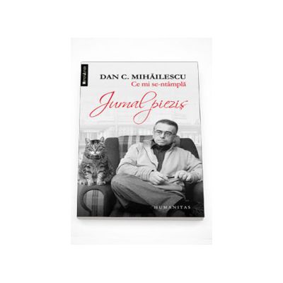 Ce mi se-ntampla. Jurnal piezis - Dan C. Mihailescu