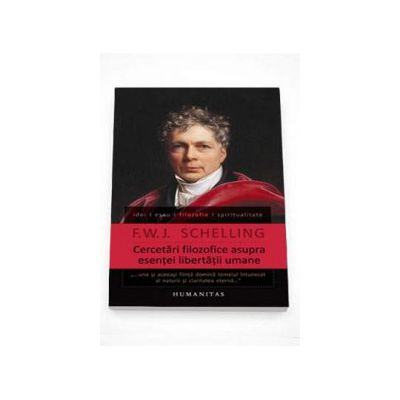 Cercetari filozofice asupra esentei libertatii umane si asupra chestiunilor legate de aceasta - F.W.J. Schelling