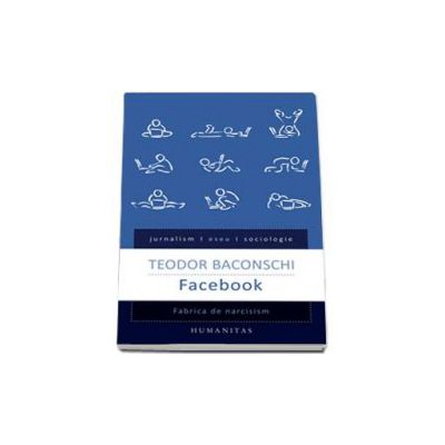 Facebook. Fabrica de narcisism - Editia I