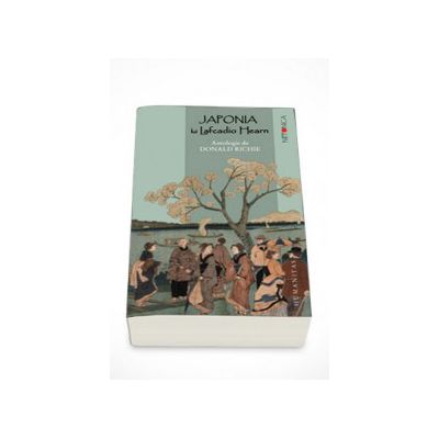 Japonia lui Lafcadio Hearn. Antologie de Donald Richie - Lafcadio Hearn
