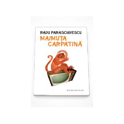 Maimuta carpatina - Radu Paraschivescu