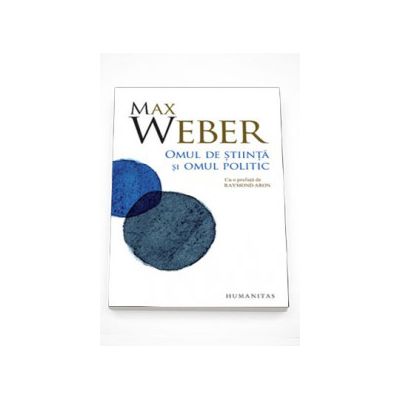 Omul de stiinta si omul politic - Max Weber