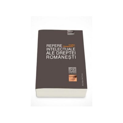 Repere intelectuale le dreptei romanesti - Cristian Patrasconiu