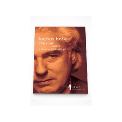 Sfarsitul lumii. O istorie fara sfarsit - Lucian Boia